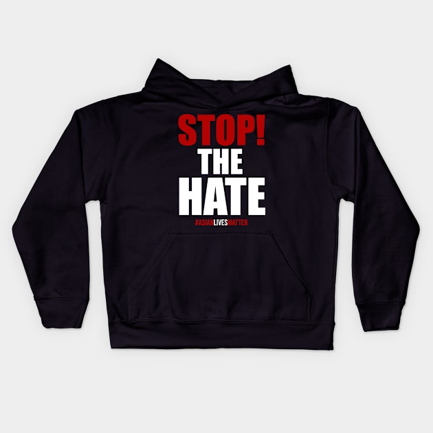 Stop The Hate. Asian Lives Matter Kids Hoodie by KA Creative Design